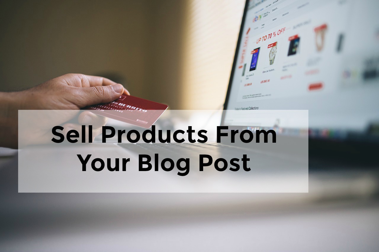 Get Sales Benefits from Your Blog Posts