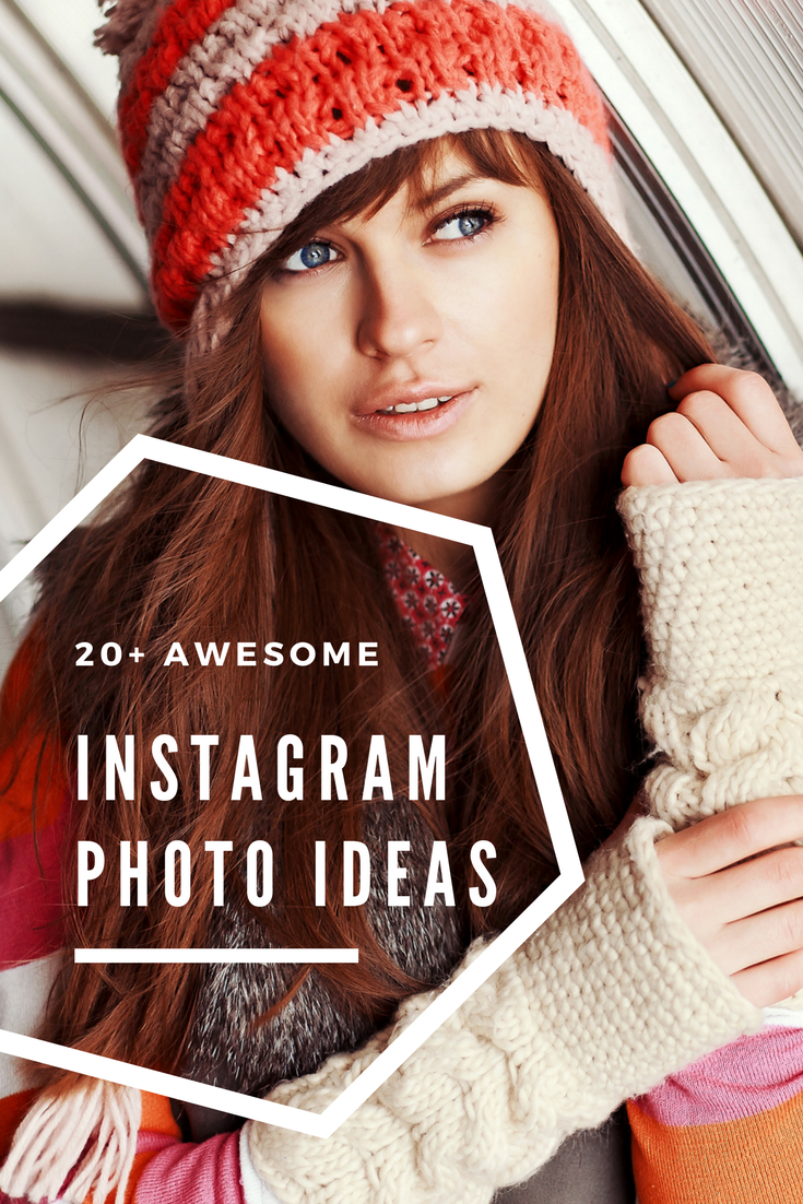 20+ Awesome Instagram Photo Ideas 2018