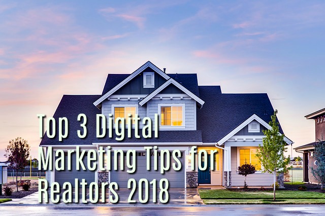 3 Huge Online Marketing Tips for Realtors 2019 – Check these out!