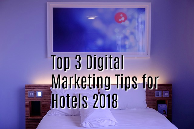 3 Huge Online Marketing Tips for Hotels 2019 – You Won’t Believe #2!